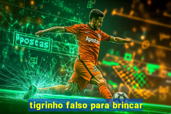 tigrinho falso para brincar